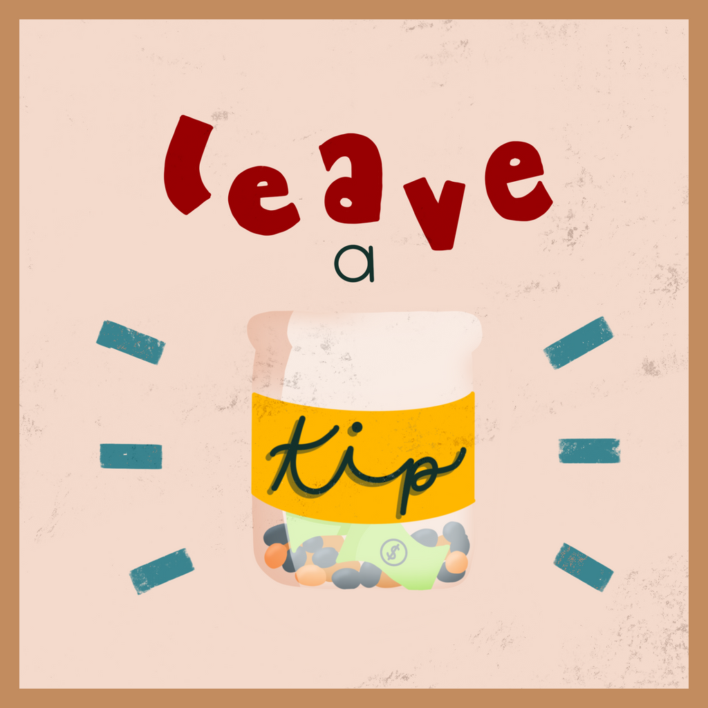 *Leave a Tip!